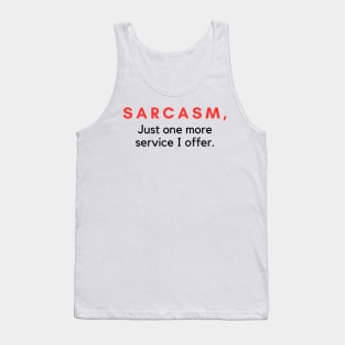 Sarcasm Just One More Service I Offer Tank Top